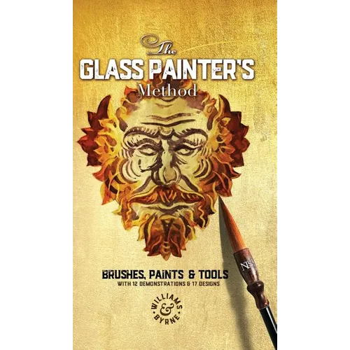 The Glass Painter's Method: Brushes, Paints & Tools - Hardcover
