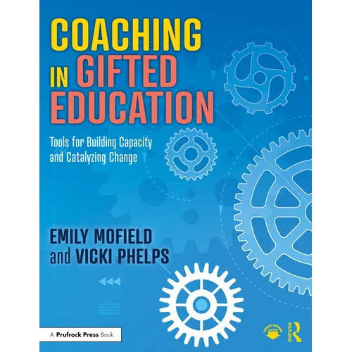 Coaching in Gifted Education: Tools for Building Capacity and Catalyzing Change - Paperback