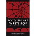 Do You Feel Like Writing? A Creative Guide to Artistic Confidence - Paperback
