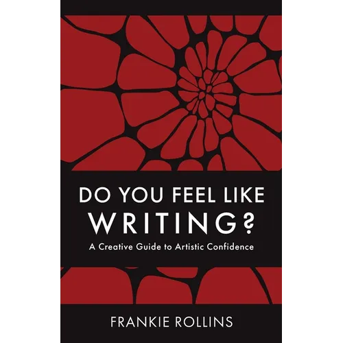 Do You Feel Like Writing? A Creative Guide to Artistic Confidence - Paperback