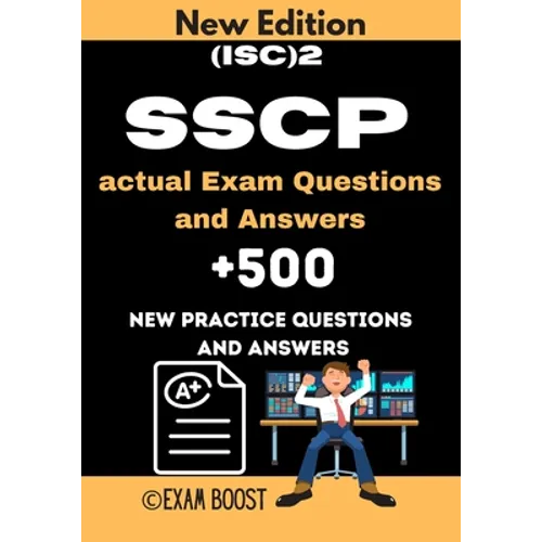 (ISC)2 SSCP actual Exam Questions and Answers: ISC 2 SSCP Systems Security Certified Practitioner +500 practice exam questions - Paperback