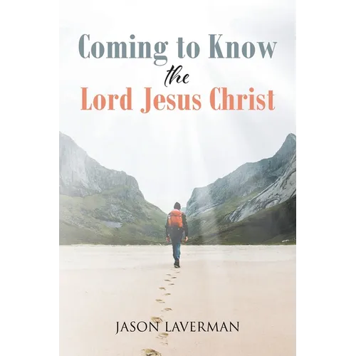 Coming to Know the Lord Jesus Christ - Paperback