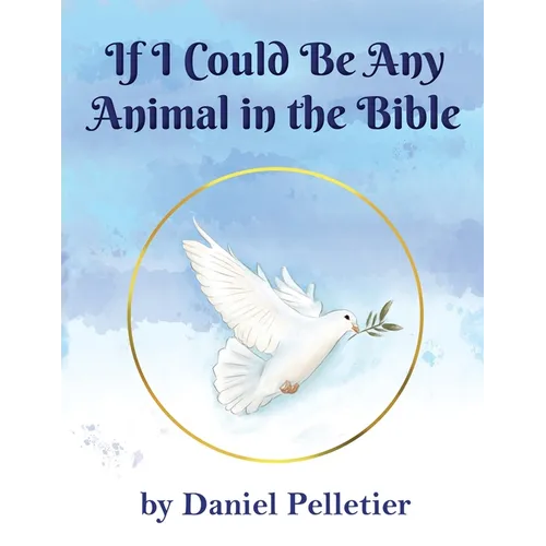 If I Could Be Any Animal in the Bible - Paperback
