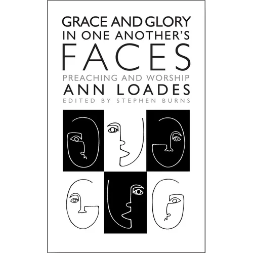 Grace and Glory in One Another's Faces: Preaching and Worship - Paperback