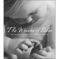 The Wonder of Babies: The World Through the Eyes of a Child - Hardcover