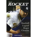 The Rocket: Baseball Legend Roger Clemens - Hardcover