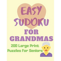 Easy Sudoku for Grandmas - 200 Large Print Puzzles for Seniors: Easy Large Print Sudoku Puzzle Book - Paperback