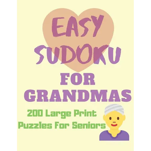 Easy Sudoku for Grandmas - 200 Large Print Puzzles for Seniors: Easy Large Print Sudoku Puzzle Book - Paperback