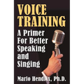 Voice Training: A Primer For Better Speaking and Singing - Paperback