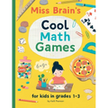 Miss Brain's Cool Math Games: for kids in grades 1-3 - Paperback