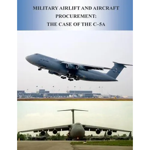 Military Airlift and Aircraft Procurement: The Case of the C-5A