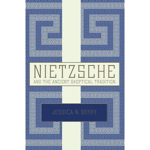 Nietzsche and the Ancient Skeptical Tradition - Paperback