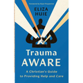 Trauma Aware: A Christian's Guide to Providing Help and Care - Paperback