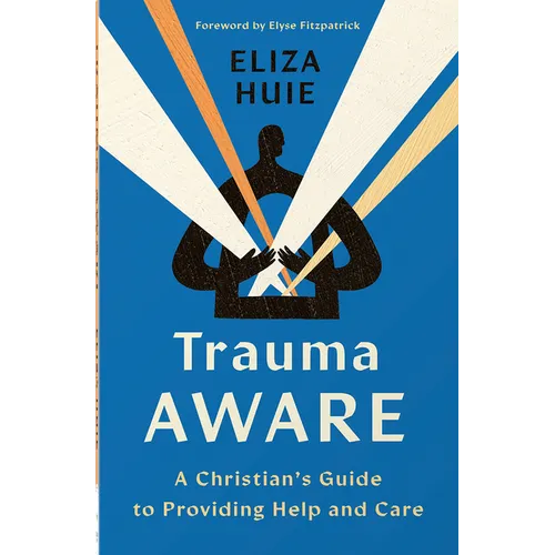 Trauma Aware: A Christian's Guide to Providing Help and Care - Paperback