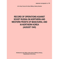 Record of Operations Against Soviet Russia on Northern and Western Fronts of Manchuria, and in Northern Korea August 1945 (Japanese Monograph No. 155)