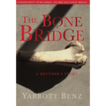 The Bone Bridge: A Brother's Story - Hardcover