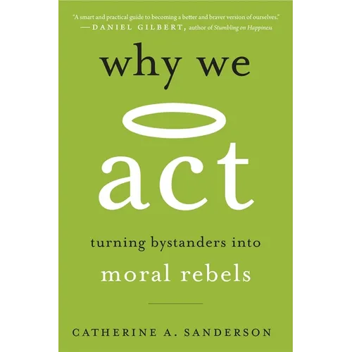 Why We ACT: Turning Bystanders Into Moral Rebels - Paperback