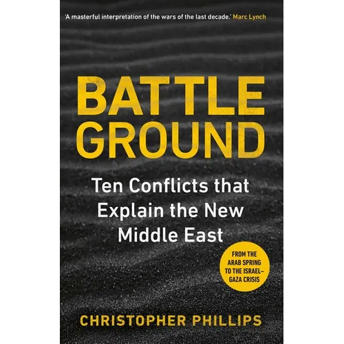 Battleground: 10 Conflicts That Explain the New Middle East - Hardcover