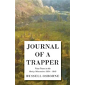 Journal of a Trapper - Nine Years in the Rocky Mountains 1834-1843: Being a General Description of the Country, Climate, Rivers, Lakes, Mountains, and