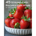 45 Strawberry Recipes for Home - Paperback