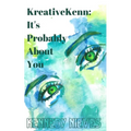 KreativeKenn: It's probably about you - Paperback