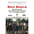Rice Roots: The Vietnam War: True Stories from the Diary of a U.S. Combat Advisor - Paperback