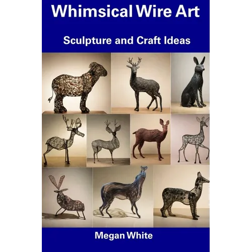 Whimsical Wire Art: Sculpture and Craft Ideas - Paperback
