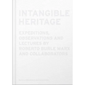 Intangible Heritage: Expeditions, Observations and Lectures by Roberto Burle Marx and Collaborators - Hardcover