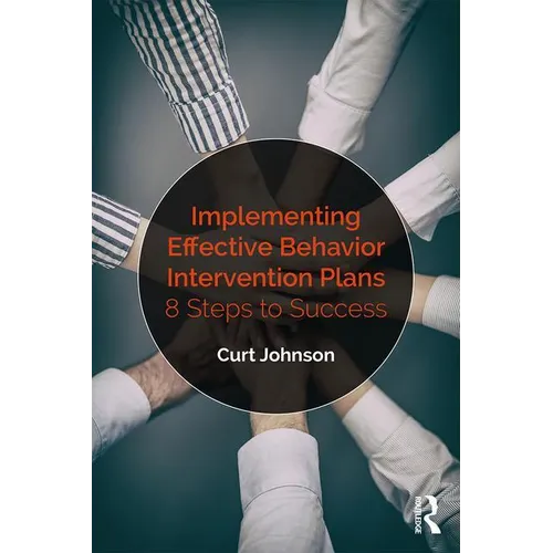 Implementing Effective Behavior Intervention Plans: 8 Steps to Success - Paperback