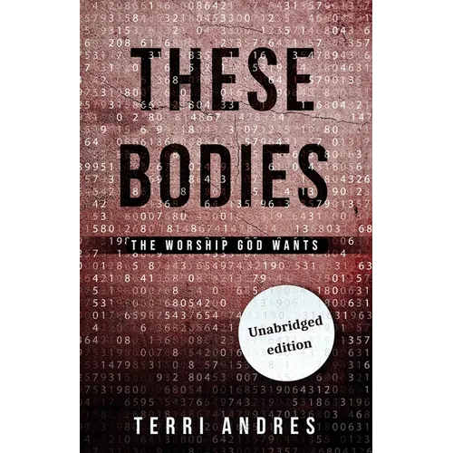 These Bodies: The Worship God Wants - Paperback