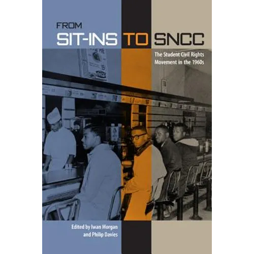 From Sit-Ins to Sncc: The Student Civil Rights Movement in the 1960s