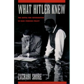 What Hitler Knew: The Battle for Information in Nazi Foreign Policy