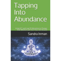 Tapping Into Abundance: Using EFT and Law Of Attraction to Change Your Mindset and Turn Your Life Around - Paperback