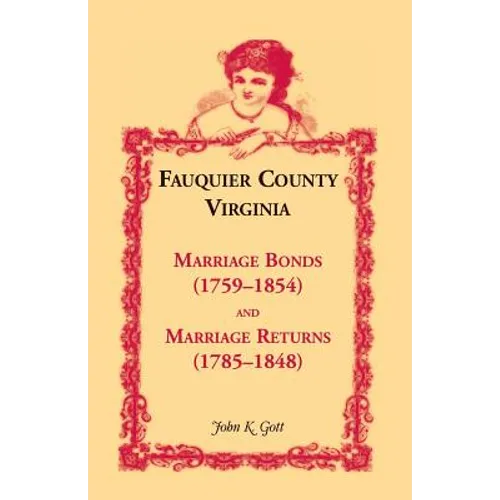 Fauquier County, Virginia Marriage Bonds (1759-1854) and Marriage Returns (1785-1848)