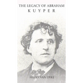 The Legacy of Abraham Kuyper - Hardcover
