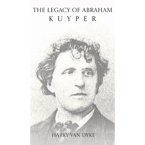 The Legacy of Abraham Kuyper - Hardcover