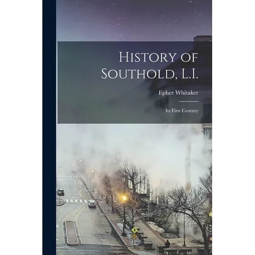 History of Southold, L.I.: Its First Century