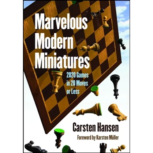 Marvelous Modern Miniatures: 2020 Games in 20 Moves or Less - Paperback