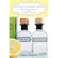 Natural Cleaning Recipes: Non Toxic Products for the Eco Friendly Home - Paperback