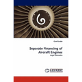 Separate Financing of Aircraft Engines - Paperback