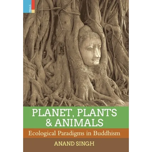 Planet, Plants & Animals: Ecological Paradigms in Buddhism - Hardcover