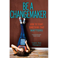 Be a Changemaker: How to Start Something That Matters - Paperback