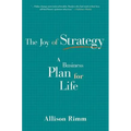 Joy of Strategy: A Business Plan for Life - Paperback
