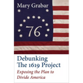 Debunking the 1619 Project: Exposing the Plan to Divide America - Hardcover
