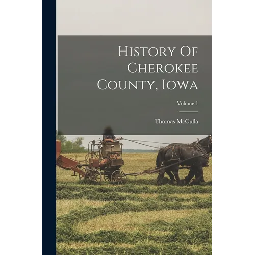 History Of Cherokee County, Iowa; Volume 1