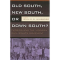 Old South, New South, or Down South?: Florida and the Modern Civil Rights Movement - Paperback