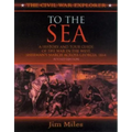 To the Sea: A History and Tour Guide of the War in the West, Sherman's March Across Georgia and Through the Carolinas, 1864-1865 - Paperback
