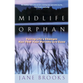 Midlife Orphan: Facing Life's Changes Now That Your Parents Are Gone - Paperback