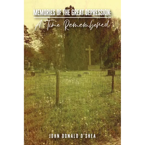 Memories of the Great Depression: A Time Remembered - Paperback
