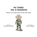 My Daddy Has a Headache: Talking to your children about traumatic brain injuries - Paperback